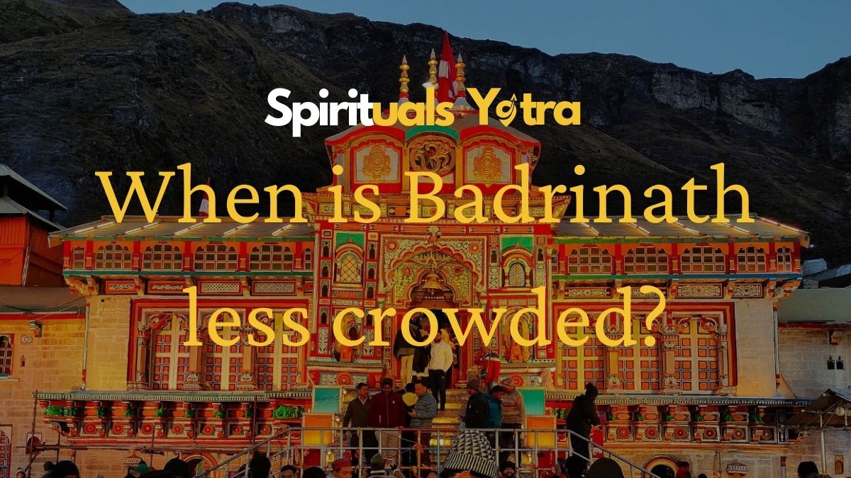 When is Badrinath Less Crowded? Best Time to Visit